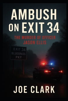 Paperback Ambush On Exit 34: The Murder of Officer Jason Ellis Book