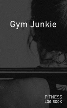 Gym Junkie: Blank Daily Fitness Workout Log Book | Track Exercise Type, Sets, Reps, Weight, Cardio, Calories, Distance & Time | Space to Record Stretches, Warmup, Cooldown & Water Intake | Cover