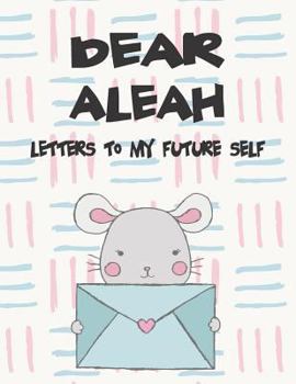 Paperback Dear Aleah, Letters to My Future Self: A Girl's Thoughts Book