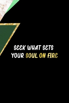 Seek What Sets Your Soul on Fire: All Purpose 6x9 Blank Lined Notebook Journal Way Better Than A Card Trendy Unique Gift Green Marmol Black Girl Boss