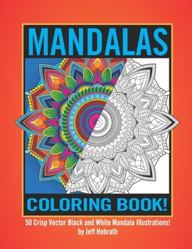 Paperback Mandalas Coloring Book by Jeff Hobrath: 50 Crisp Vector Black and White Mandala Illustrations! Book