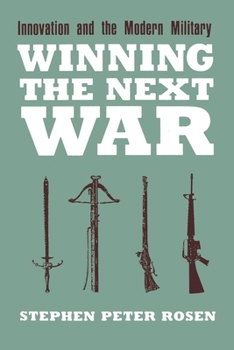 Winning the Next War: Innovation and the Modern Military (Cornell Studies in Security Affairs) - Book  of the Cornell Studies in Security Affairs