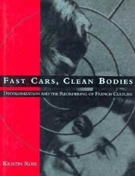 Paperback Fast Cars, Clean Bodies: Decolonization and the Reordering of French Culture Book