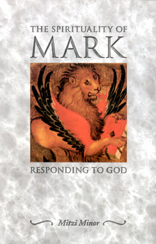 Paperback The Spirituality of Mark: Responding to God Book