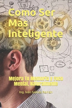 Paperback Como Ser Mas Inteligente: Mejora Tu Memoria y Foco Mental, Naturalmente [Spanish] Book