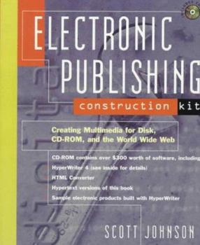 Paperback Electronic Publishing Construction Kit: Creating Multimedia for Disk, CD-ROM, and the Internet Book