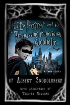 Paperback Harry Potter and the Trespassing Functional Alcoholic: A True Story Book