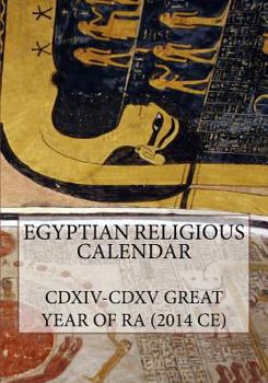 Paperback Egyptian Religious Calendar: CDXIV-CDXV Great Year of Ra (2014 CE) Book