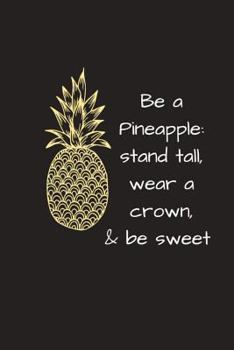 Paperback Be a Pineapple: Stand Tall, Wear a Crown & Be Sweet Book