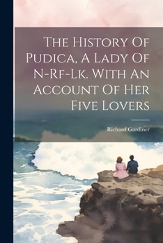 Paperback The History Of Pudica, A Lady Of N-rf-lk. With An Account Of Her Five Lovers [Afrikaans] Book