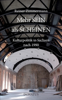 Mehr SEIN als SCHEINEN: Kulturpolitik in Sachsen 1991 bis 2003 und darüber hinaus
