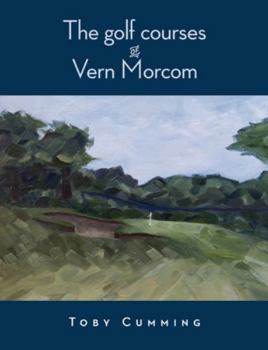 Paperback The Golf Courses of Vern Morcom Book