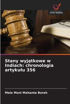 Stany wyjatkowe w Indiach: chronologia artykulu 356 (Polish Edition)