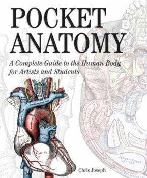 Pocket Anatomy: A Complete Guide to the Human Body for Artists Students