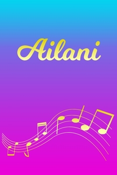 Paperback Ailani: Sheet Music Note Manuscript Notebook Paper - Pink Blue Gold Personalized Letter A Initial Custom First Name Cover - Mu Book