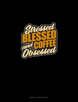 Paperback Stressed, Blessed And Coffee Obsessed: Cornell Notes Notebook Book