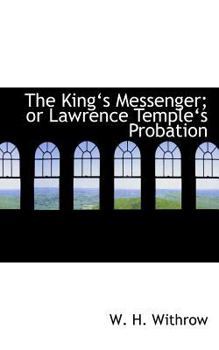 Paperback The Kinga 's Messenger; Or Lawrence Templea 's Probation Book