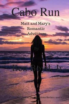 Paperback Cabo Run: Matt and Mary's Romantic Adventure Book