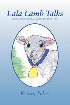 Paperback Lala Lamb Talks: Bible Stories from a Lamb's Point of View Book