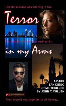 Paperback Terror in My Arms: A Dark San Diego Crime Thriller Book