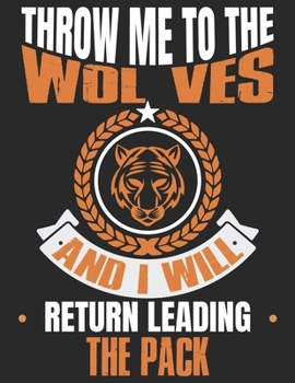 Throw Me To The Wolves And I Will Return Leading The Pack: Prayer Journal for Guide Scripture, Prayer Request, Reflection, Praise and Grateful Prayer Journal