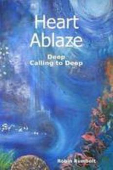 Paperback Heart Ablaze - Deep Calling to Deep Book