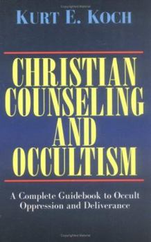 Paperback Christian Counseling and Occultism: A Complete Guidebook to Occult Oppression and Deliverance Book