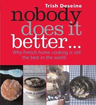 Hardcover Nobody Does It Better: Why French Home Cooking Is Still the Best in the World Book