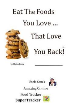 Paperback Eat The Foods You Love, That Love You Back!: Uncle Sam's On-line SuperTracker Book