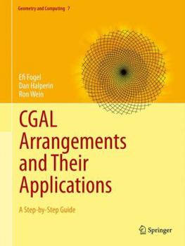 Hardcover CGAL Arrangements and Their Applications: A Step-By-Step Guide Book