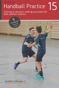 Paperback Handball Practice 15 - Training of decision-making processes for back position players Book