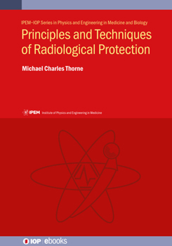 Hardcover Principles and Techniques of Radiological Protection Book