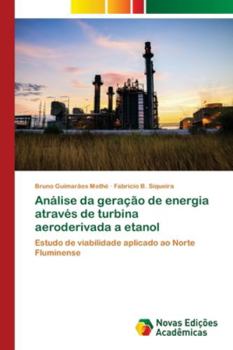 Paperback Análise da geração de energia através de turbina aeroderivada a etanol [Portuguese] Book
