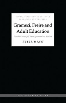Paperback Gramsci, Freire and Adult Education: Possibilities for Transformative Action Book