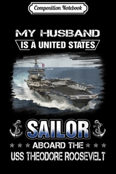 Composition Notebook: My Husband Is Sailor Aboard The USS Theodore Roosevel  Journal/Notebook Blank Lined Ruled 6x9 100 Pages