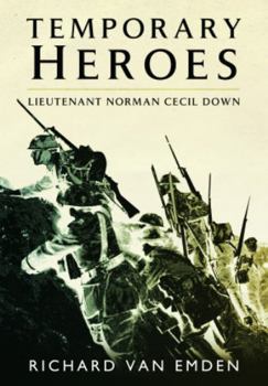 Paperback Temporary Heroes: Lieutenant Norman Cecil Down Book