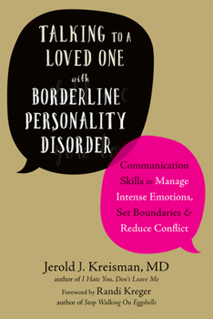 Paperback Talking to a Loved One with Borderline Personality Disorder: Communication Skills to Manage Intense Emotions, Set Boundaries, and Reduce Conflict Book