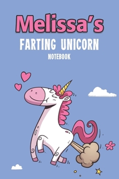 Paperback Melissa's Farting Unicorn Notebook: Funny & Unique Personalised Notebook Gift For A Girl Called Melissa - 100 Pages - Perfect for Girls & Women - A Gr Book