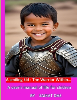 Paperback A smiling kid: The Warrior Within... (A user's manual of life for children) Book