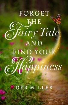 Paperback Forget the Fairy Tale and Find Your Happiness Book
