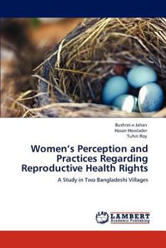 Women’s Perception and Practices Regarding Reproductive Health Rights: A Study in Two Bangladeshi Villages