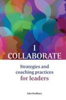 Paperback I Collaborate: Strategies and coaching practices for leaders Book
