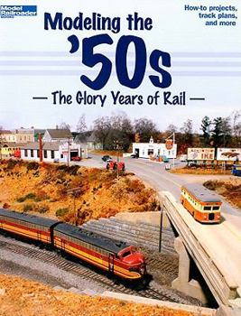 Paperback Modeling the '50s: The Glory Years of Rail Book