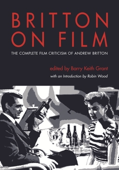 Paperback Britton on Film: The Complete Film Criticism of Andrew Britton Book