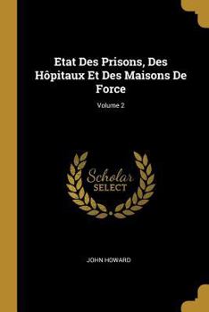 Paperback Etat Des Prisons, Des Hôpitaux Et Des Maisons De Force; Volume 2 [French] Book