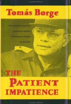 Hardcover The Patient Impatience: From Boyhood to Guerrilla: A Personal Narrative of Nicaragua's Struggle for Liberation Book