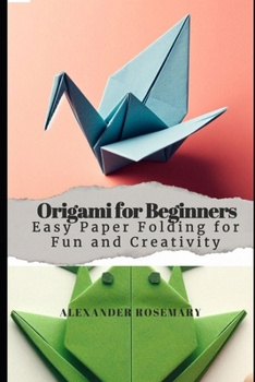 Paperback Origami for Beginners: Easy Paper Folding for Fun and Creativity Book