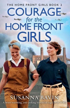 Paperback Courage for the Home Front Girls: A heart-warming, tear-jerking historical saga set in WW2 Book