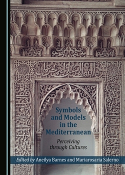 Hardcover Symbols and Models in the Mediterranean: Perceiving through Cultures Book
