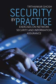 Paperback Security by Practice: Exercises on Network Security and Information Assurance Book